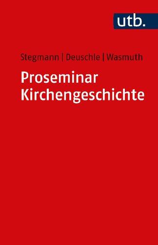 Proseminar Kirchengeschichte: Einführung in die Methoden des wissenschaftlichen Arbeitens