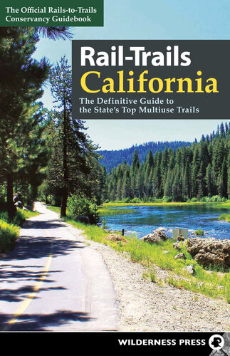 Rail-Trails California: The Definitive Guide to the State's Top Multiuse Trails