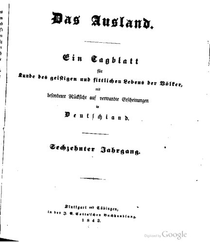 Das Ausland. Ein Tageblatt für Kunde des geistigen und sittlichen Lebens der Völker mit besonderer Rücksicht auf verwandte Erscheinungen in Deutschland