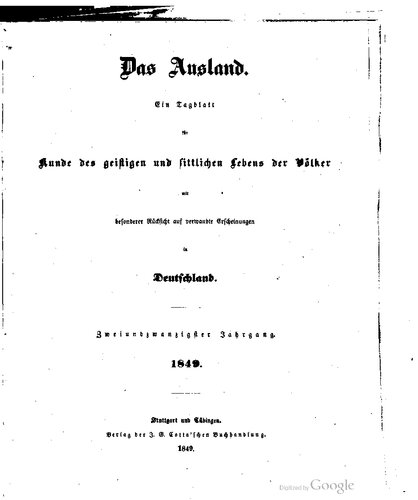 Das Ausland. Ein Tageblatt für Kunde des geistigen und sittlichen Lebens der Völker mit besonderer Rücksicht auf verwandte Erscheinungen in Deutschland