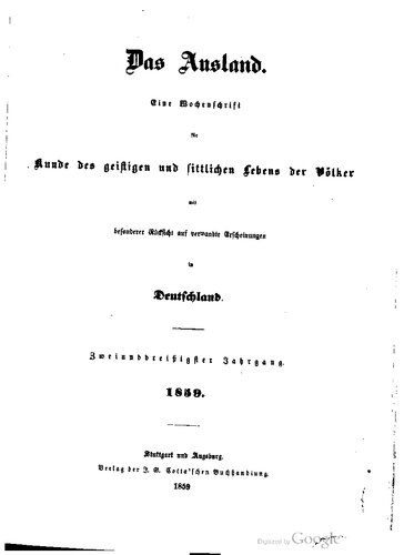 Das Ausland. Ein Tageblatt für Kunde des geistigen und sittlichen Lebens der Völker mit besonderer Rücksicht auf verwandte Erscheinungen in Deutschland