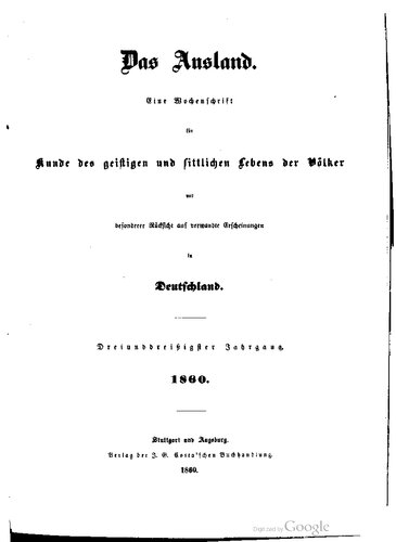 Das Ausland. Ein Tageblatt für Kunde des geistigen und sittlichen Lebens der Völker mit besonderer Rücksicht auf verwandte Erscheinungen in Deutschland