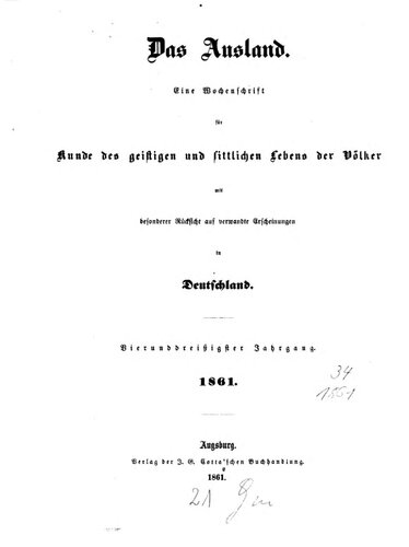 Das Ausland. Ein Tageblatt für Kunde des geistigen und sittlichen Lebens der Völker mit besonderer Rücksicht auf verwandte Erscheinungen in Deutschland