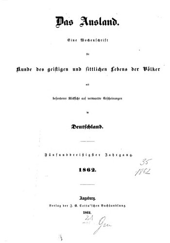 Das Ausland. Ein Tageblatt für Kunde des geistigen und sittlichen Lebens der Völker mit besonderer Rücksicht auf verwandte Erscheinungen in Deutschland