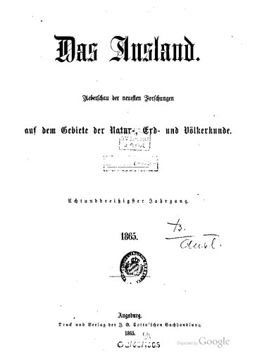 Das Ausland. Überschau der neuesten Forschungen auf dem Gebiete der Natur-, Erd- und Völkerkunde
