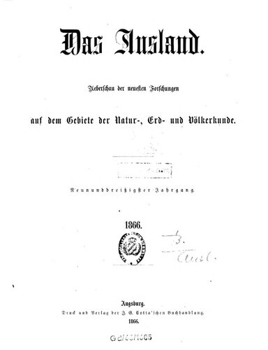 Das Ausland. Überschau der neuesten Forschungen auf dem Gebiete der Natur-, Erd- und Völkerkunde