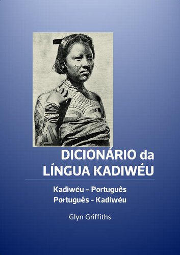 DICIONÁRIO da LÍNGUA KADIWÉU (Kadiwéu - Português Português - Kadiwéu)
