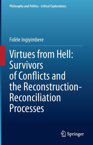 Virtues from Hell: Survivors of Conflicts and the Reconstruction-Reconciliation Processes