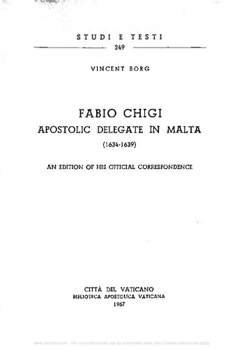 Fabio Chigi apostolic delegate in Malta (1634-1639). An edition of his official correspondance