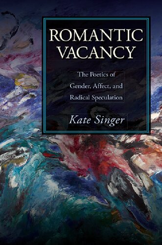 Romantic Vacancy: The Poetics of Gender, Affect, and Radical Speculation