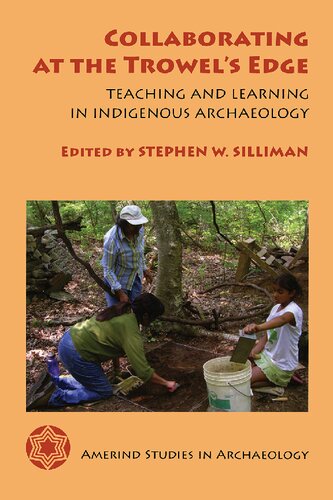 Collaborating at the Trowel's Edge: Teaching and Learning in Indigenous Archaeology (Amerind Studies in Archaeology)
