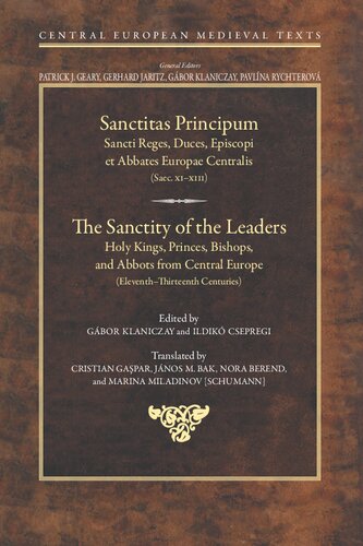 The Sanctity of the Leaders: Holy Kings, Princes, Bishops, and Abbots from Central Europe (11th to 13th Centuries) (Central European Medieval Texts): 7