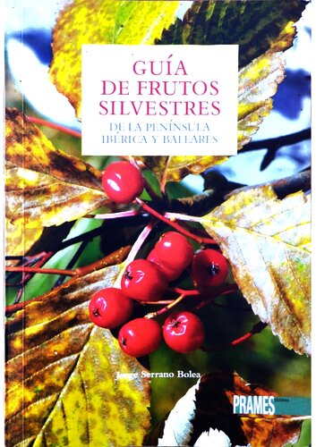 GUÍA DE FRUTOS SILVESTRES DE LA PENÍNSULA IBÉRICA Y BALEARES