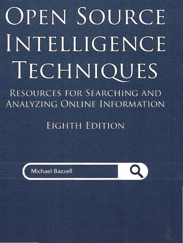 Open Source Intelligence Techniques: Resources for Searching and Analyzing Online Information