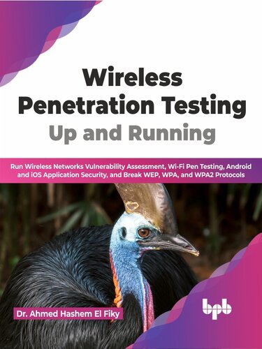 Wireless Penetration Testing: Up and Running: Run Wireless Networks Vulnerability Assessment, Wi-Fi Pen Testing, Android and iOS Application Security, ... WPA, and WPA2 Protocols (English Edition)