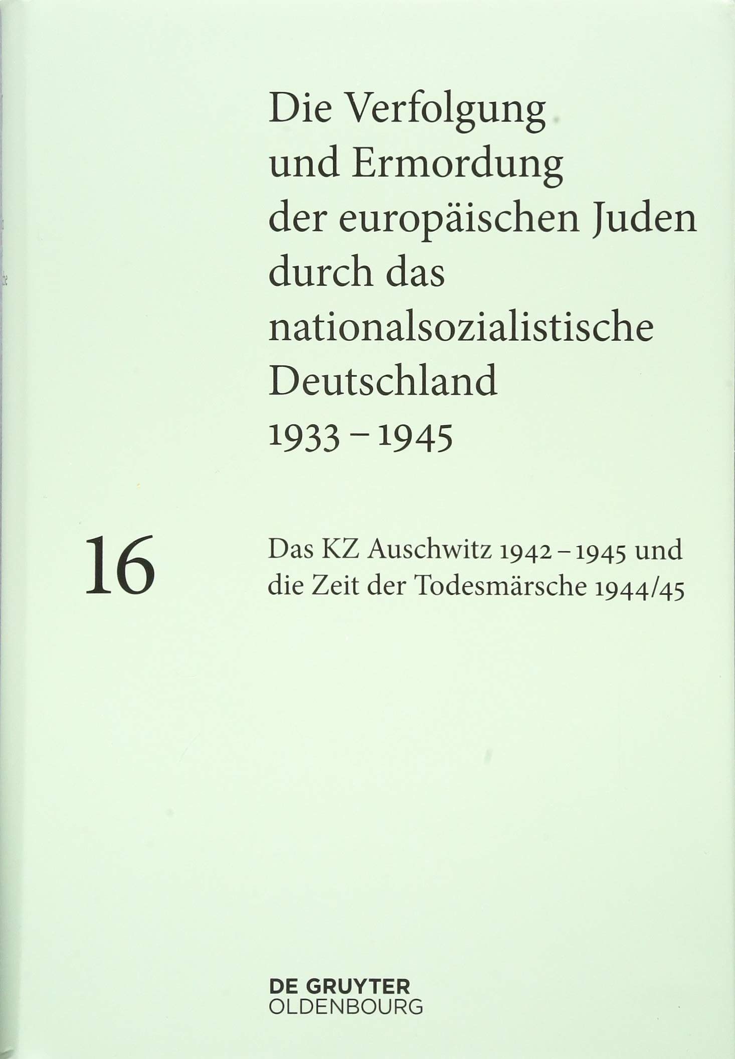 Das KZ Auschwitz 1942–1945 und die Zeit der Todesmärsche 1944/45