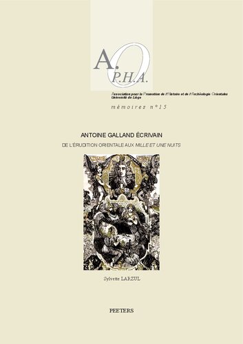 Antoine Galland Écrivain: De L'érudition Orientale Aux 'mille Et Une Nuits'