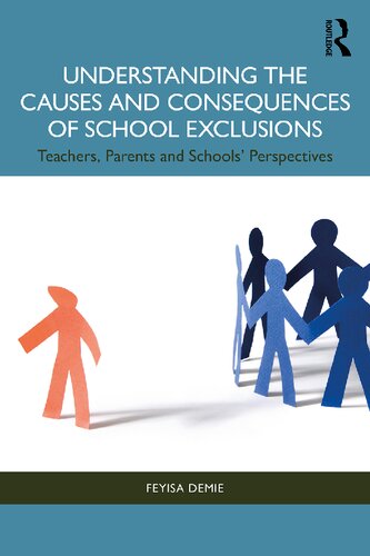 Understanding the Causes and Consequences of School Exclusions: Teachers, Parents and Schools' Perspectives