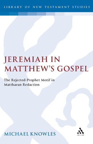 Jeremiah in Matthew’s Gospel: The Rejected Prophet Motif in Matthean Redaction