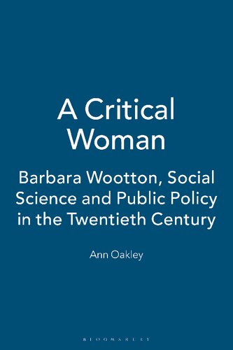 A Critical Woman: Barbara Wootton, Social Science and Public Policy in the Twentieth Century