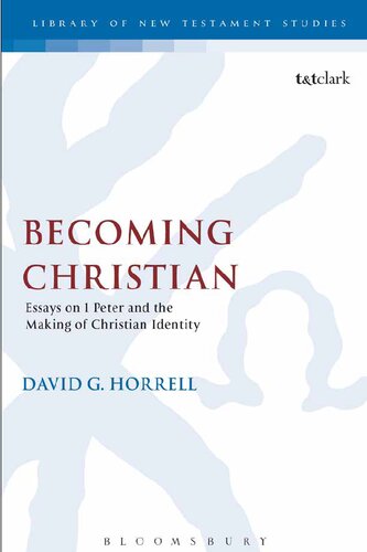 Becoming Christian: Essays on 1 Peter and the Making of Christian Identity