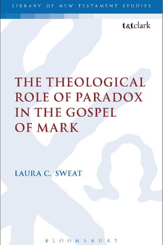 The Theological Role of Paradox in the Gospel of Mark