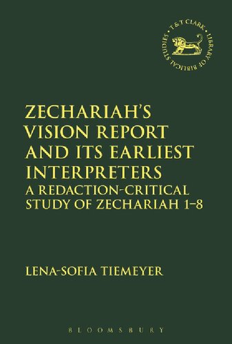 Zechariah’s Vision Report and Its Earliest Interpreters: A Redaction-Critical Study of Zechariah 1–8