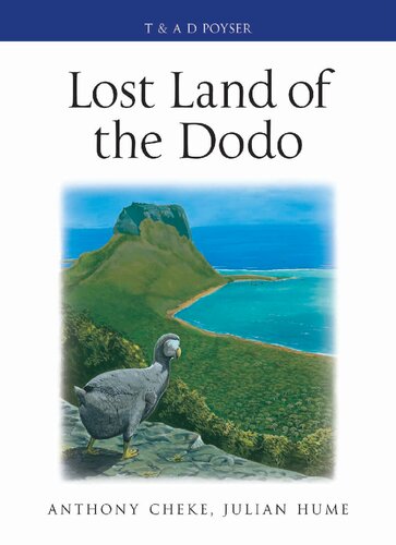 Lost Land of the Dodo: An Ecological History of Mauritius, Réunion & Rodrigues
