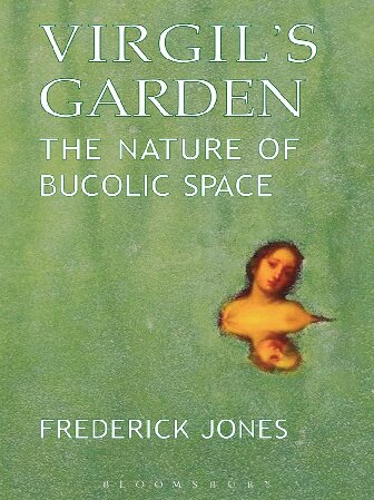 Virgil’s Garden: The Nature of Bucolic Space