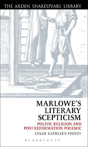 Marlowe’s Literary Scepticism: Politic Religion and Post-Reformation Polemic