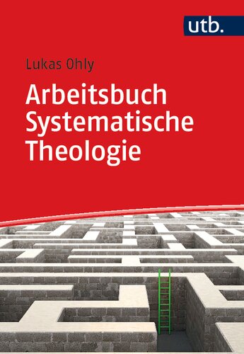 Arbeitsbuch Systematische Theologie: Techniken - Methoden - Übungen