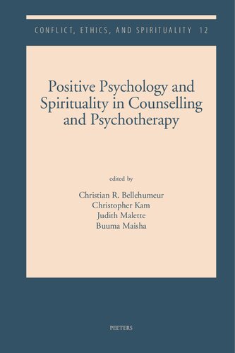 Positive Psychology and Spirituality in Counselling and Psychotherapy (Conflict, Ethics, and Spirituality, 12)