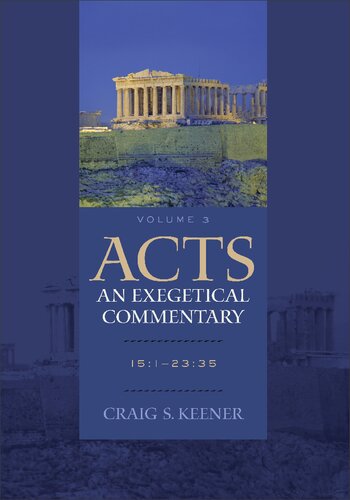 Acts: An Exegetical Commentary: 15:1-23:35