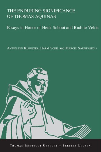 The Enduring Significance of Thomas Aquinas: Essays in Honor of Henk Schoot and Rudi Te Velde (Thomas Instituut Utrecht, 21)