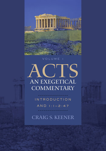 Acts: An Exegetical Commentary : Volume 1: Introduction and 1:1-247