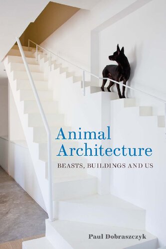 Animal Architecture: Beasts, Buildings and Us