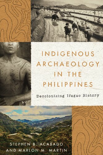 Indigenous Archaeology in the Philippines: Decolonizing Ifugao History