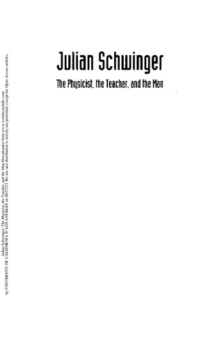 Julian Schwinger: the Physicist, the Teacher, and the Man.