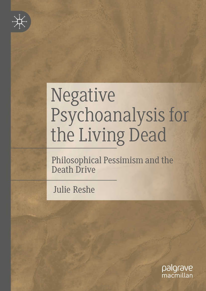 Negative Psychoanalysis for the Living Dead: Philosophical Pessimism and the Death Drive