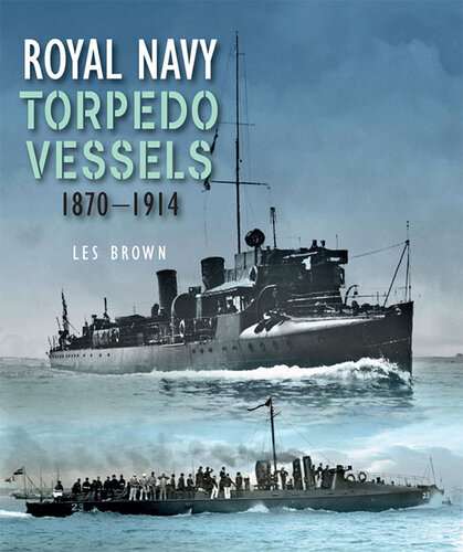Royal Navy Torpedo Vessels: 1870 - 1914