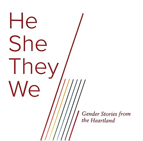He/She/They/We: Gender Stories from the Heartland