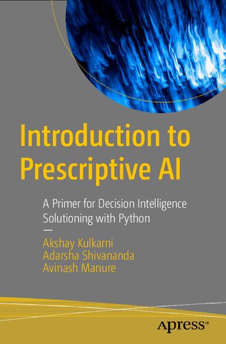 Introduction to Prescriptive AI: A Primer for Decision Intelligence Solutioning with Python