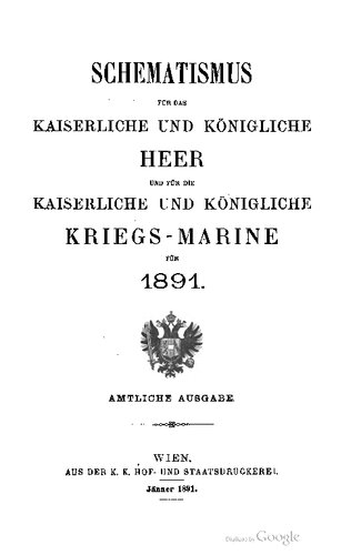 Schematismus für das Kaiserliche und Königliche Heer und für die Kaiserliche und Königliche Kriegs-Marine für 1891