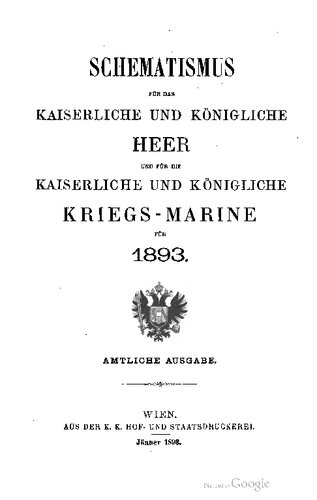 Schematismus für das Kaiserliche und Königliche Heer und für die Kaiserliche und Königliche Kriegs-Marine für 1893