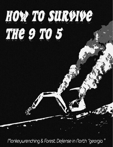 How To Survive The 9 To 5: Monkeywrenching & Forest Defense in North “georgia”