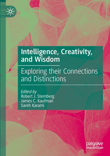 Intelligence, Creativity, and Wisdom: Exploring their Connections and Distinctions
