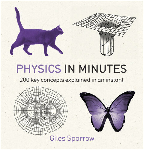 Physics in Minutes: 200 Key Concepts Explained in an Instant