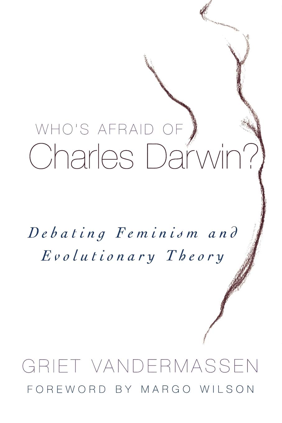 Who's Afraid of Charles Darwin?: Debating Feminism and Evolutionary Theory