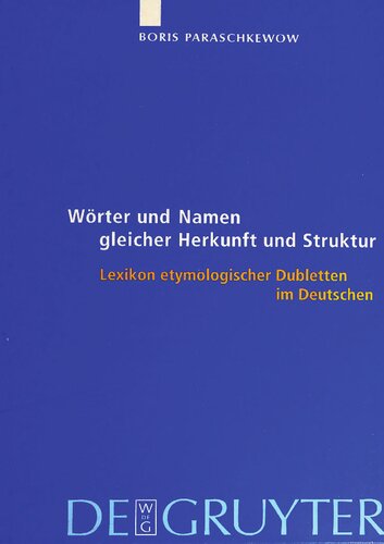 Wörter und Namen gleicher Herkunft und Struktur: Lexikon etymologischer Dubletten im Deutschen