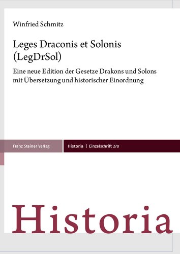 Leges Draconis et Solonis (LegDrSol): Eine neue Edition der Gesetze Drakons und Solons mit Übersetzung und historischer Einordnung